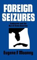 Foreign Seizures; Sabbatino and the Act of State Doctrine 0813153662 Book Cover