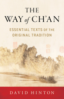 The Way of Ch'an: Essential Texts of the Original Tradition 1611809231 Book Cover
