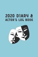 2020 Diary & Actor's Log Book: Cute Audition Planner with Month to page Calendar - the ideal gift for your acting and performing friends 1708202773 Book Cover