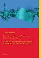 Der Songwriting - Workshop  1 + 6 Songs: Schritt für Schritt erleben wie Songs entstehen - mit allen Hörbeispielen 3752806958 Book Cover