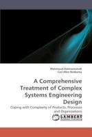A Comprehensive Treatment of Complex Systems Engineering Design: Coping with Complexity of Products, Processes and Organizations 3838302486 Book Cover