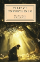 Tales of Unworthiness: Three Short Stories 1965129005 Book Cover