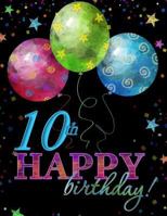 10th Happy Birthday: Celebration Memory Book; 10th Birthday Decorations in All Departments; 10th Birthday Party Supplies in All Departments; 10th Birthday Party Supplies for Girls in All Departments;  1523301791 Book Cover