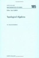 Topological Algebras 0444506098 Book Cover