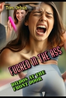 Fucked in the Ass: Dildos at the Front Door B0FHFZNYBZ Book Cover