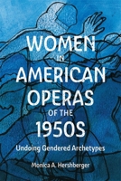 Women in American Operas of the 1950s: Undoing Gendered Archetypes 1648250661 Book Cover