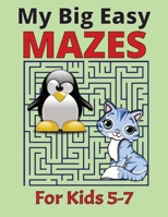 My Big Easy Mazes for Kids 5-7: Maze Puzzles for Kindergarten, Preschool, and Elementary B0C4WZRR2L Book Cover