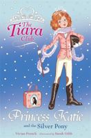 The Tiara Club 2: Princess Katie and the Silver Pony 1843628600 Book Cover