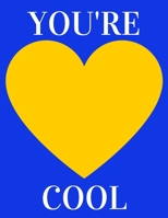 You're cool: Funny Romanitc Valentines Day Gifts for Him / Her ~ College-Ruled Paperback Notebook 1659164990 Book Cover