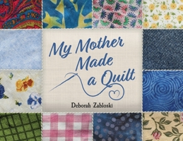 My Mother Made a Quilt 1039163254 Book Cover