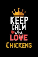 Keep Calm And Love Chickens Notebook - Chickens Funny Gift: Lined Notebook / Journal Gift, 120 Pages, 6x9, Soft Cover, Matte Finish 1673945562 Book Cover