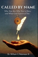 CALLED BY NAME: Who You Are, Why You're Here, and What God Expects of You B0GZ7GDJ45 Book Cover