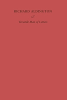Richard Aldington: An Overlooked Man of Letters 1605831247 Book Cover