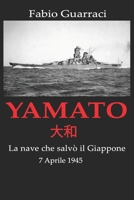 YAMATO - La nave che salvò il Giappone - 7 Aprile 1945 B0915N25W5 Book Cover