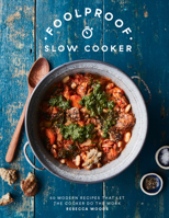 Foolproof Slow Cooker: 60 Modern Recipes That Let The Cooker Do The Work 1787138992 Book Cover