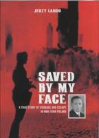 Saved by My Face: A True Story of Courage and Escape in War-torn Poland 1840185465 Book Cover