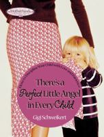 There's a Perfect Little Angel in Every Child 1582294151 Book Cover