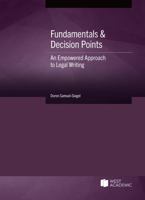 Fundamentals & Decision Points: An Empowered Approach to Legal Writing (Coursebook) 1685613624 Book Cover