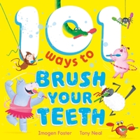 101 Ways to Brush Your Teeth 1444972928 Book Cover