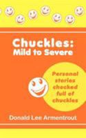 Chuckles: Mild to Severe 1462017827 Book Cover