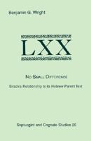 No Small Difference: Sirach's Relationship to Its Hebrew Parent Text (Septuagint and Cognate Studies Series)