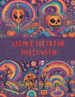 CALM & COLORFUL HALLOWEEN: A Mindfulness Coloring Book (SPOOKY HALLOWEEN COLORING ADVENTURES) B0CKP8P4WG Book Cover