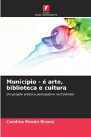 Município - é arte, biblioteca e cultura (Portuguese Edition) 620971692X Book Cover