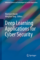 Deep Learning Applications for Cyber Security (Advanced Sciences and Technologies for Security Applications) 3030130568 Book Cover