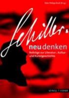 Schiller Neu Denken: Beitrage Zur Literatur-, Kultur- Und Kunstgeschichte 3795418348 Book Cover