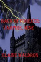 Back of Forever:: Vampire, Mine 0615947697 Book Cover
