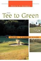 From Tee to Green: Seeing God ... in the Middle of the Fairway 0595448534 Book Cover