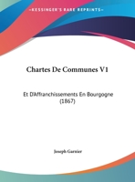 Chartes de Communes Et d'Affranchissements En Bourgogne: 1 0274653486 Book Cover