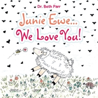 Junie Ewe... We Love You! 1984582038 Book Cover