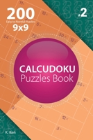 Calcudoku - 200 Easy to Normal Puzzles 9x9 1982074582 Book Cover