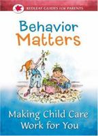 Behavior Matters: Making Child Care Work for You (Redleaf Guides for Parents) 1929610734 Book Cover