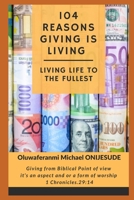 104 Reasons Giving is Living Living Life to the Fullest B0BFNZ4RBZ Book Cover
