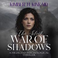The Silent War of Shadows - The Alyssa Years: A Highland Psychological Thriller (The Tartan Legacy Saga) B0H57S9D8V Book Cover