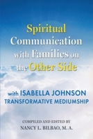 Spiritual Communication with Families on the Other Side: with Isabella Johnson, Transformative Mediumship B0F9Y76FTC Book Cover