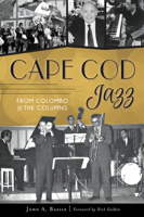 Cape Cod Jazz: From Colombo to The Columns 1467119326 Book Cover