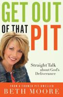 Get Out of That Pit!: Straight Talk about God's Deliverance 0849991552 Book Cover