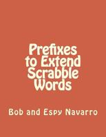 Prefixes to Extend Scrabble Words 1724682687 Book Cover