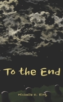 To the End: Six Short Stories About Life and Death 1691087890 Book Cover