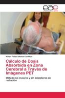 Cálculo de Dosis Absorbida en Zona Cerebral a Través de Imágenes PET 6202124709 Book Cover