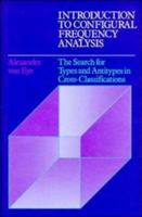 Introduction to Configural Frequency Analysis: The Search for Types and Antitypes in Cross-Classification (Environment and Behavior) 0521380901 Book Cover