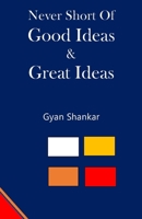 Never Short of Good Ideas & Great Ideas B095LFLNVT Book Cover