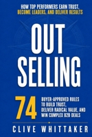 OUT SELLING: 74 BUYER-APPROVED RULES TO BUILD TRUST, DELIVER RADICAL VALUE, AND WIN COMPLEX DEALS B0HDJW229F Book Cover