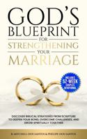 God’s Blueprint for Strengthening Your Marriage (With a 52-Week Couples Devotional): Discover Biblical Strategies From Scripture to Deepen Your Bond, Overcome Challenges, and Grow Spiritually Together B0F53K525B Book Cover