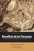 Beneficio de Los Tecuexes: La Primera Division de la Parroquia de Jalostotitlan En 1769 1534939172 Book Cover