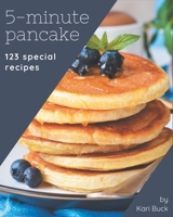 123 Special 5-Minute Pancake Recipes: Welcome to 5-Minute Pancake Cookbook B08P3SBMT1 Book Cover