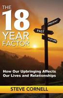 The 18-Year Factor: How our upbringing affects our lives and relationships 1798227959 Book Cover